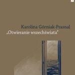 Tytuł: „Otwieranie wszechświata”. Polska powojenna awangarda poetycka: Tymoteusz Karpowicz i Krystyna Miłobędzka
Autor: Karolina Górniak-Prasnal
Wydawnictwo: Wydawnictwo Naukowe UMK
Formaty: PDF