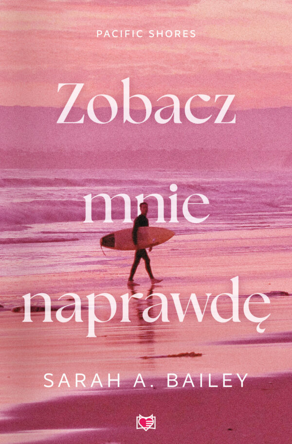 Tytuł: Pacific Shores (Tom 3). Zobacz mnie naprawdę. Pacific Shores. Tom 3
Autor: Sarah A. Bailey
Wydawnictwo: Niegrzeczne Książki
Formaty: EPUB, MOBI