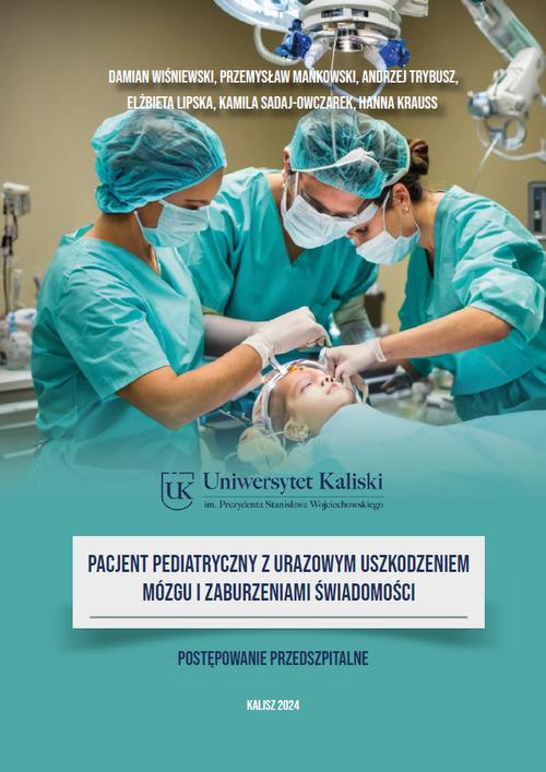 Tytuł: Pacjent pediatryczny z urazowym uszkodzeniem mózgu i zaburzeniami świadomości. Postępowanie przedszpitalne.
Autor: Damian Wiśniewski, Przemysław Mańkowski, Andrzej Trybusz, Elżbieta Lipska, Kamila Sadaj-Owczarek, Hanna Krauss
Wydawnictwo: Uniwersytet Kaliski im. Prezydenta Stanisława Wojciechowskiego
Formaty: PDF
