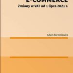 Tytuł: Pakiet e-commerce. Zmiany w VAT od 1 lipca 2021 r.
Autor: Adam Bartosiewicz
Wydawnictwo: Wolters Kluwer
Formaty: PDF