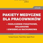Pakiet medyczny dla pracowników - rozliczenie podatkowe, składkowe i ewidencja rachunkowa — okładka e-booka