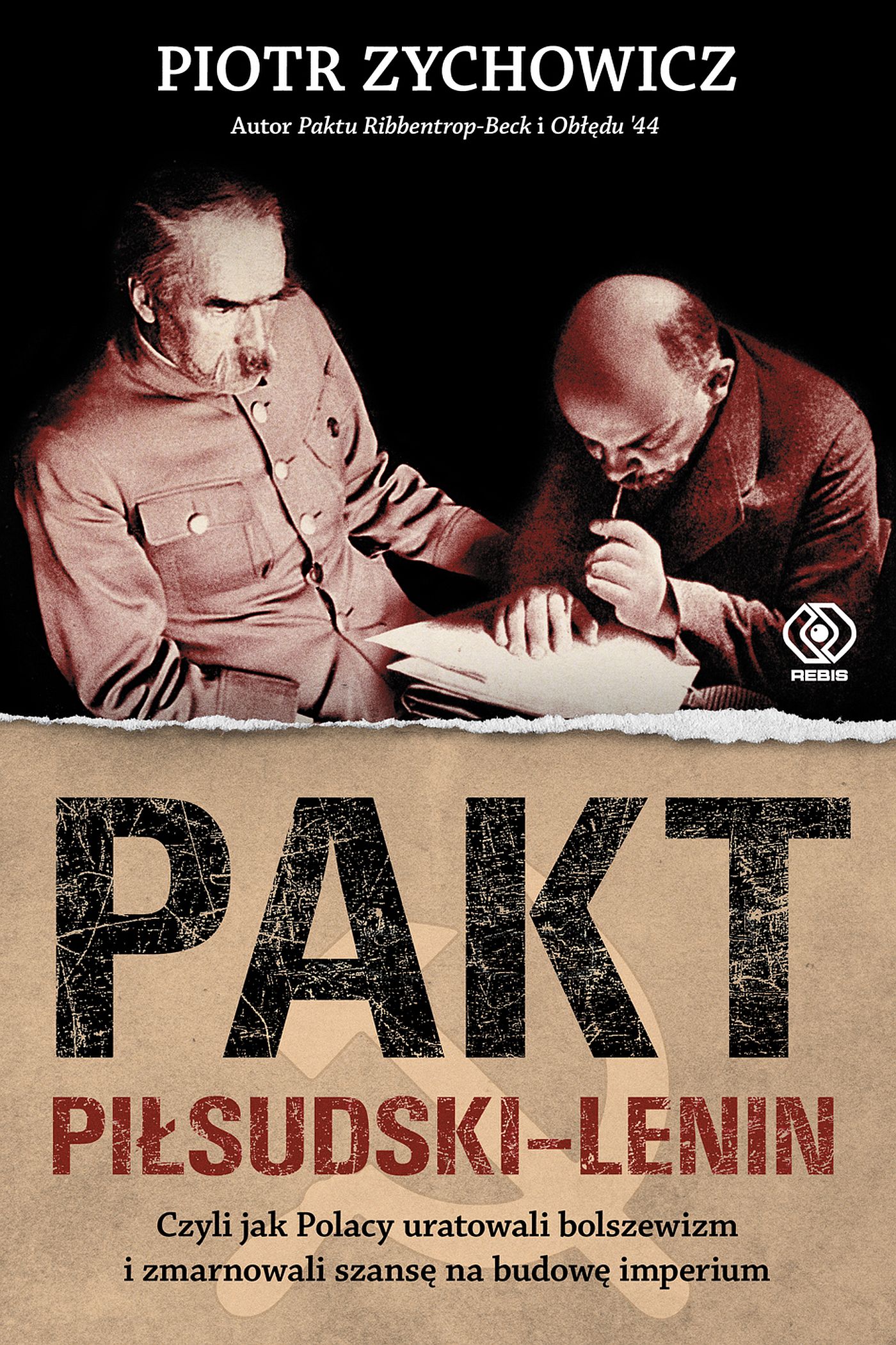 Tytuł: Pakt Piłsudski-Lenin. Czyli jak Polacy uratowali bolszewizm i zmarnowali szansę na budowę imperium
Autor: Piotr Zychowicz
Wydawnictwo: REBIS
Formaty: EPUB, MOBI