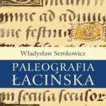 Tytuł: Paleografia łacińska
Autor: Władysław Semkowicz
Wydawnictwo: Universitas
Formaty: PDF