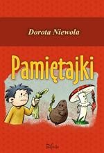 Tytuł: Pamiętajki
Autor: Dorota Niewola
Wydawnictwo: Impuls
Formaty: PDF