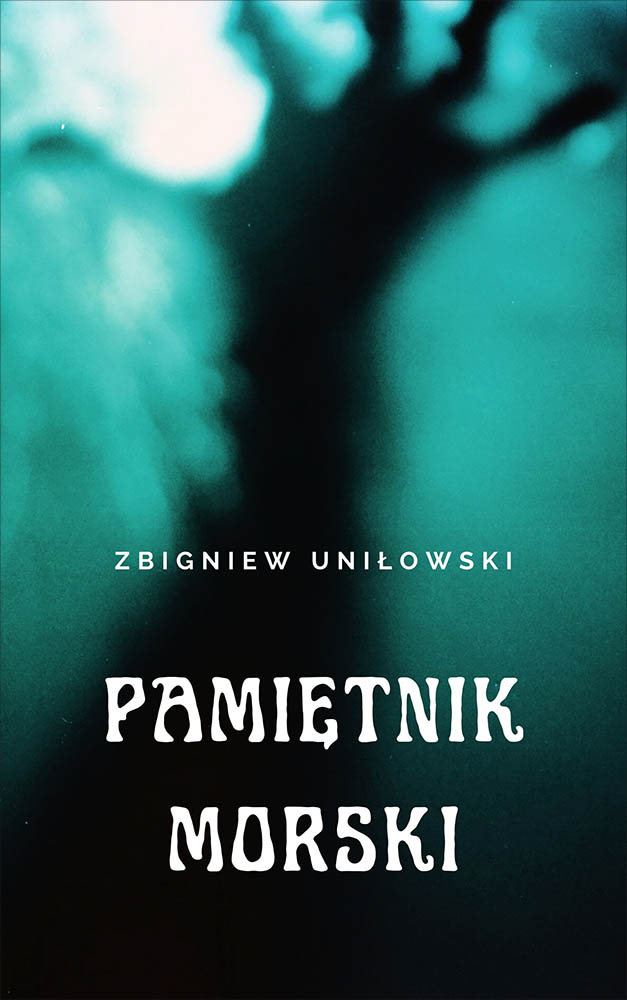 Tytuł: Pamiętnik morski
Autor: Zbigniew Uniłowski
Wydawnictwo: Miasto Książek
Formaty: EPUB, MOBI