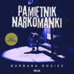 Tytuł: Pamiętnik narkomanki
Autor: Barbara Rosiek
Wydawnictwo: Wydawnictwo Błysk
Formaty: MP3