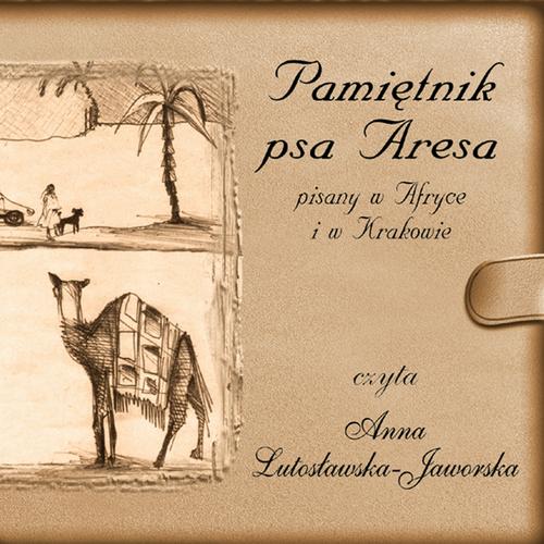 Tytuł: Pamiętnik psa Aresa Pisany w Afryce i w Krakowie
Autor: Anna Lutosławska-Jaworska
Wydawnictwo: WAM
Formaty: MP3