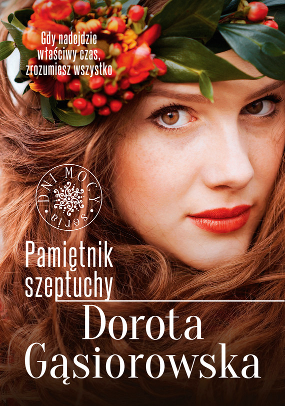 Tytuł: Pamiętnik szeptuchy
Autor: Dorota Gąsiorowska
Wydawnictwo: Literanova
Formaty: EPUB, MOBI