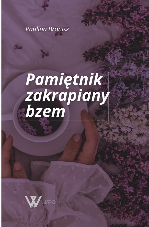 Tytuł: Pamiętnik zakrapiany bzem
Autor: Paulina Bronisz
Wydawnictwo: WydawnictwoAutorskie.pl
Formaty: MOBI, EPUB
