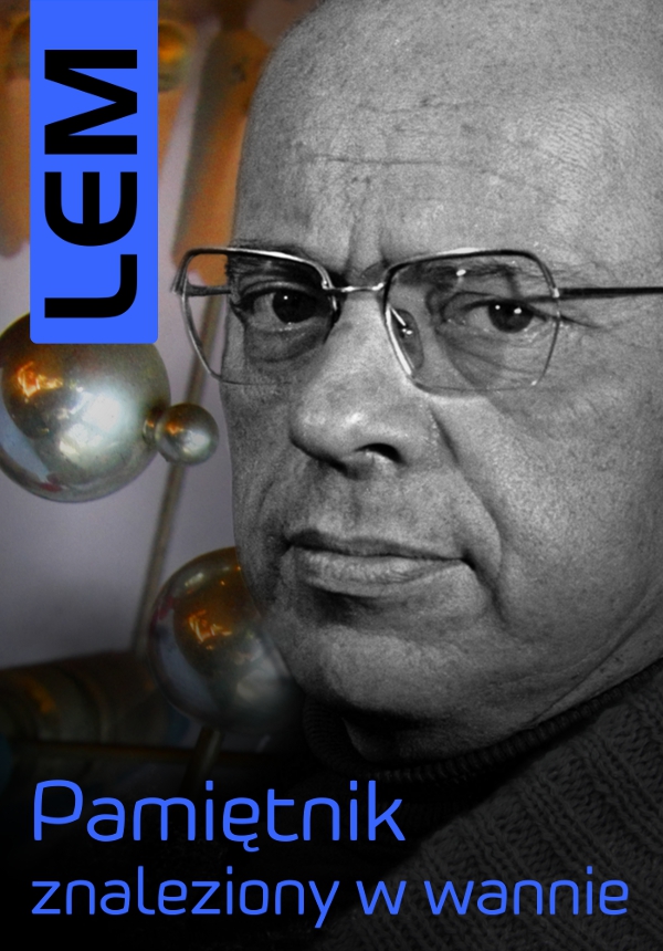 Tytuł: Pamiętnik znaleziony w wannie
Autor: Stanisław Lem
Wydawnictwo: Pro Auctore
Formaty: EPUB, MOBI