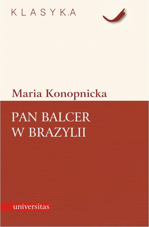 Tytuł: Pan Balcer w Brazylii
Autor: Maria Konopnicka
Wydawnictwo: Universitas
Formaty: PDF