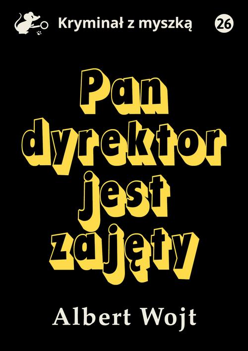 Tytuł: Pan dyrektor jest zajęty
Autor: Albert Wojt
Wydawnictwo: Estymator
Formaty: MOBI, PDF, EPUB