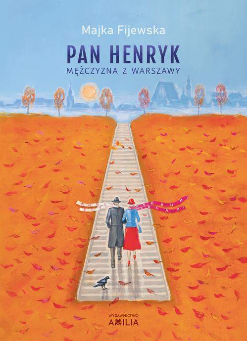 Tytuł: Pan Henryk mężczyzna z Warszawy
Autor: Majka Fijewska
Wydawnictwo: BOOKOLIKA
Formaty: MOBI, EPUB