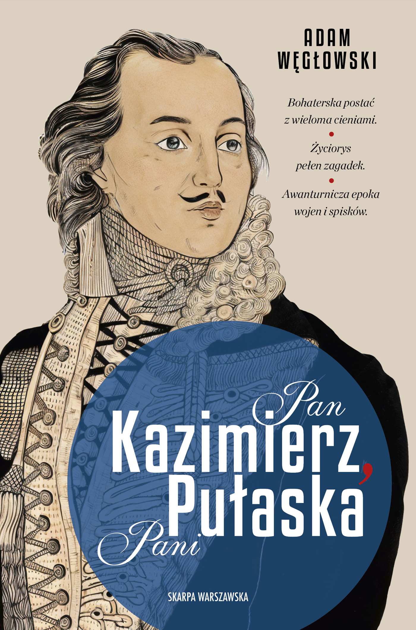 Tytuł: Pan Kazimierz, Pani Pułaska
Autor: Adam Węgłowski
Wydawnictwo: Skarpa Warszawska
Formaty: EPUB, MOBI