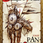 Tytuł: Pan Lodowego Ogrodu (Tom 3). Pan Lodowego Ogrodu. Tom 3
Autor: Jarosław Grzędowicz
Wydawnictwo: Fabryka Słów
Formaty: EPUB, MOBI