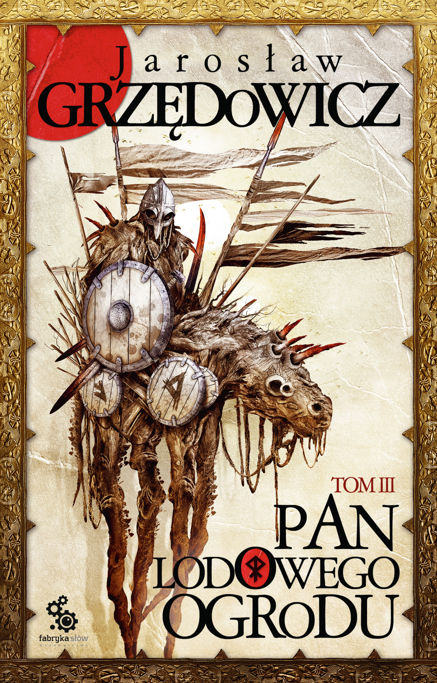 Tytuł: Pan Lodowego Ogrodu (Tom 3). Pan Lodowego Ogrodu. Tom 3
Autor: Jarosław Grzędowicz
Wydawnictwo: Fabryka Słów
Formaty: EPUB, MOBI