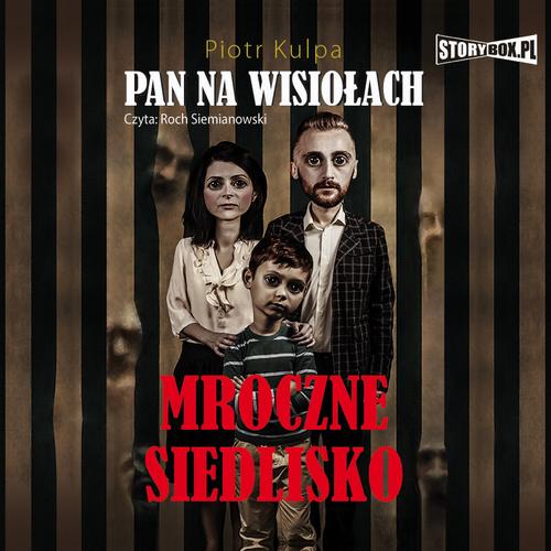 Tytuł: Pan na Wisiołach Tom 1 Mroczne Siedlisko
Autor: Piotr Kulpa
Wydawnictwo: Storybox
Formaty: MP3