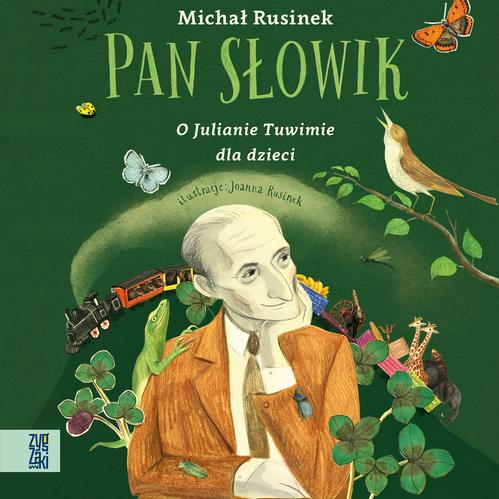 Tytuł: Pan Słowik. O Julianie Tuwimie dla dzieci.
Autor: Michał Rusinek
Wydawnictwo: Zygzaki
Formaty: MP3