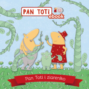 Pan Toti. Pan Toti i ziarenko — okładka e-booka