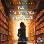 Tytuł: Pani bibliotekarka i księga magii
Autor: Eliza Mikulska
Wydawnictwo: Storybox
Formaty: MP3