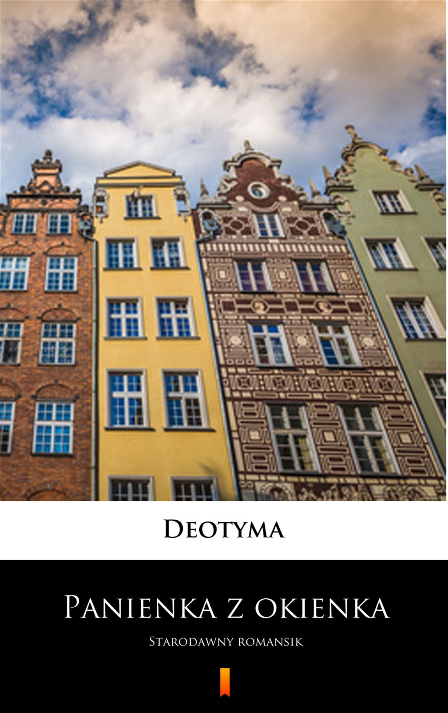 Tytuł: Panienka z okienka. Starodawny romansik
Autor: Deotyma
Wydawnictwo: KtoCzyta.pl
Formaty: EPUB, MOBI
