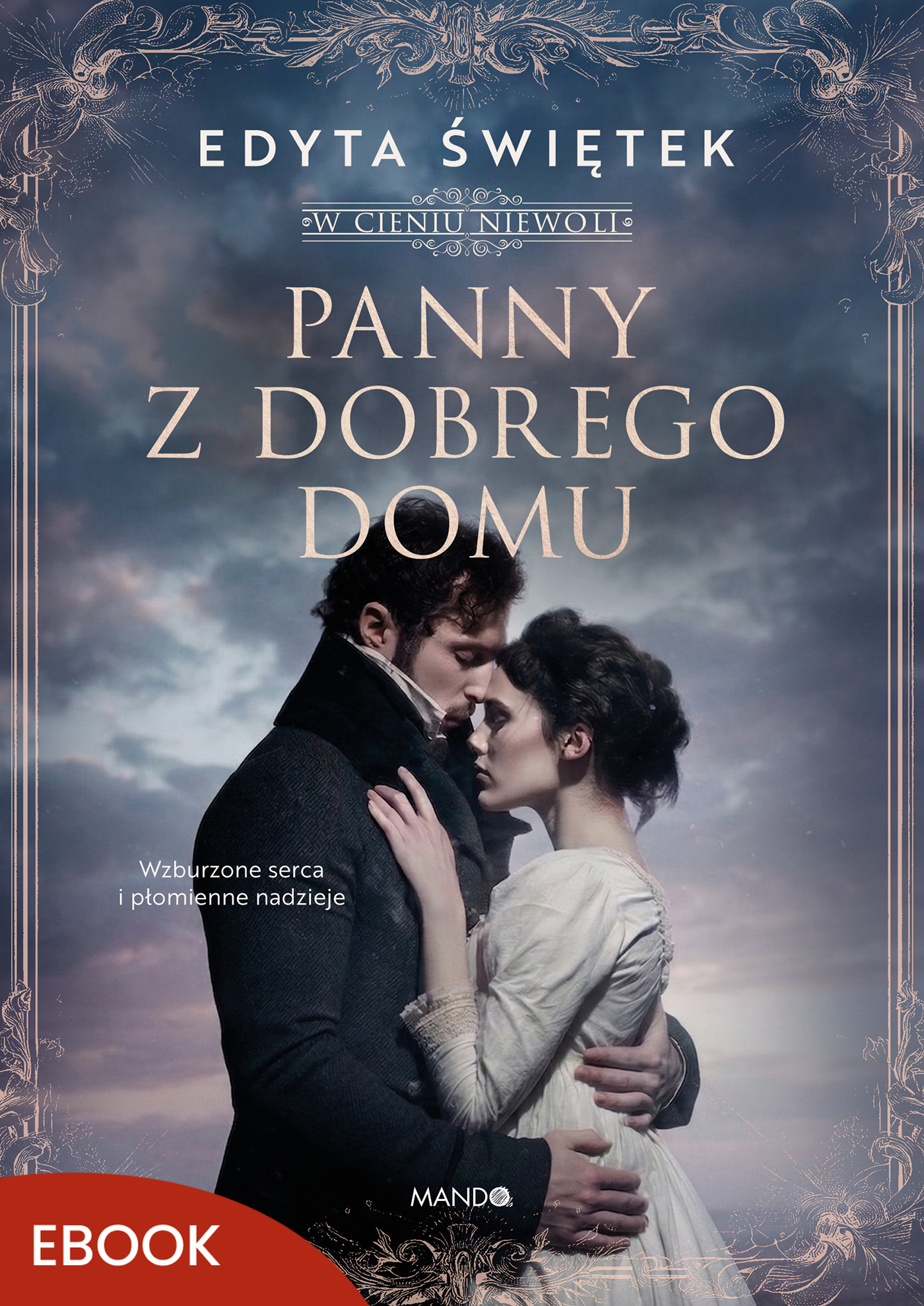 Tytuł: Panny z dobrego domu. W cieniu niewoli. Tom 2
Autor: Edyta Świętek
Wydawnictwo: Mando
Formaty: EPUB, MOBI