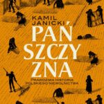 Tytuł: Pańszczyzna. Prawdziwa historia polskiego niewolnictwa
Autor: Kamil Janicki
Wydawnictwo: Poznańskie
Formaty: MOBI, EPUB