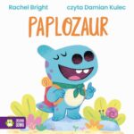 Tytuł: Paplozaur
Autor: Rachel Bright
Wydawnictwo: Zielona Sowa
Formaty: MP3