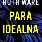 Tytuł: Para idealna
Autor: Ruth Ware
Wydawnictwo: Czwarta Strona
Formaty: MOBI, EPUB