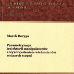 Tytuł: Parametryzacja trajektorii manipulatorów z wykorzystaniem wielomianów wyższych stopni
Autor: Marek Boryga
Wydawnictwo: Uniwersytet Przyrodniczy w Lublinie
Formaty: PDF