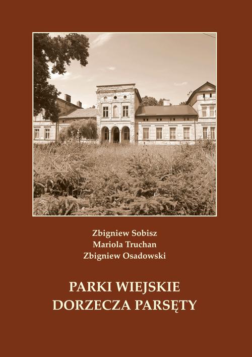 Tytuł: Parki wiejskie dorzecza Parsęty
Autor: Zbigniew Sobisz, Mariola Truchan, Zbigniew Osadowski
Wydawnictwo: Uniwersytet Pomorski w Słupsku
Formaty: PDF