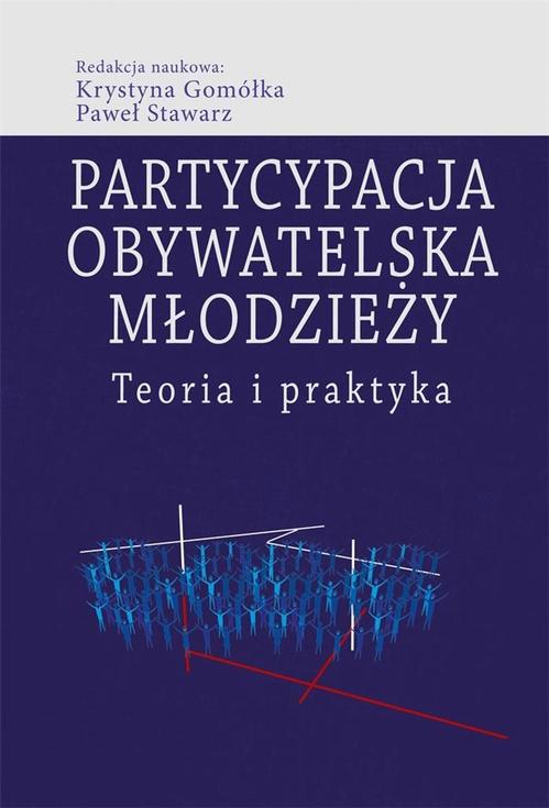 Tytuł: Partycypacja obywatelska młodzieży. Teoria i praktyka
Autor: Krystyna Gomółka, Paweł Stawarz
Wydawnictwo: Aspra
Formaty: PDF