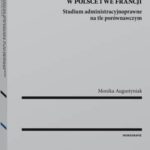 Tytuł: Partycypacja społeczna w samorządzie terytorialnym w Polsce i we Francji. Studium administracyjnoprawne na tle porównawczym
Autor: Monika Augustyniak
Wydawnictwo: Wolters Kluwer
Formaty: PDF