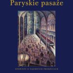 Tytuł: Paryskie pasaże Opowieść o tajemnych przejściach
Autor: Krzysztof Rutkowski
Wydawnictwo: Słowo/Obraz Terytoria
Formaty: EPUB, MOBI