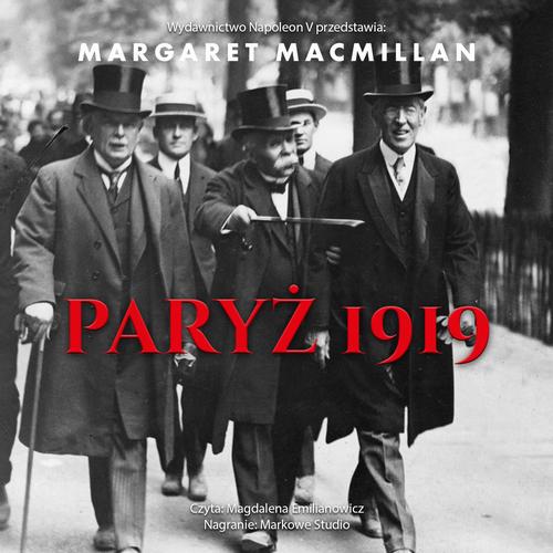 Tytuł: Paryż 1919. Sześć miesięcy, które zmieniły świat konferencja pokojowa w Paryżu w 1919 roku i próba zakończenia wojny
Autor: Margaret MacMillan
Wydawnictwo: Napoleon V
Formaty: MP3