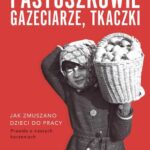 Tytuł: Pastuszkowie, gazeciarze, tkaczki
Autor: Magdalena Kopeć
Wydawnictwo: Wielka Litera
Formaty: MOBI, EPUB