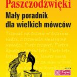 Tytuł: Paszczodźwięki. Mały poradnik dla wielkich mówców
Autor: Mirosław Oczkoś
Wydawnictwo: RM
Formaty: EPUB, MOBI