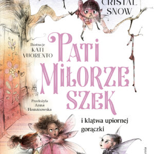 Tytuł: Pati Miłorzeszek i klątwa upiornej gorączki
Autor: Cristal Snow
Wydawnictwo: Wydawnictwo Nasza Księgarnia
Formaty: EPUB, MOBI
