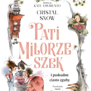 Tytuł: Pati Miłorzeszek i paskudne ciasto zguby
Autor: Cristal Snow
Wydawnictwo: Wydawnictwo Nasza Księgarnia
Formaty: EPUB, MOBI