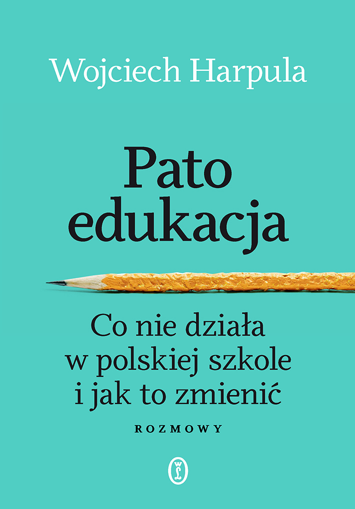 Patoedukacja. Co nie działa w polskiej szkole i jak to zmienić. Rozmowy — okładka