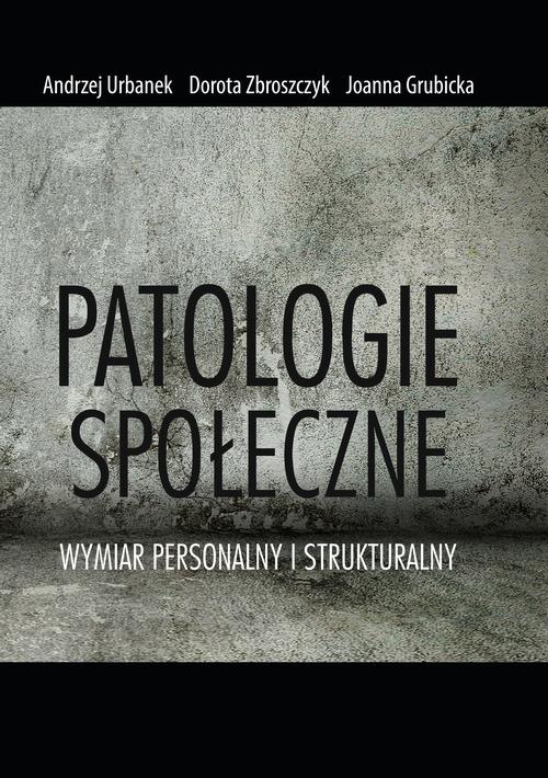 Tytuł: Patologie społeczne
Autor: Andrzej Urbanek, Dorota Zbroszczyk, Joanna Grubicka
Wydawnictwo: Uniwersytet Pomorski w Słupsku
Formaty: PDF