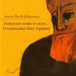 Tytuł: „Patrzymy sobie w oczy...”. O twórczości Ewy Lipskiej
Autor: Aneta Piech-Klikowicz
Wydawnictwo: Universitas
Formaty: PDF