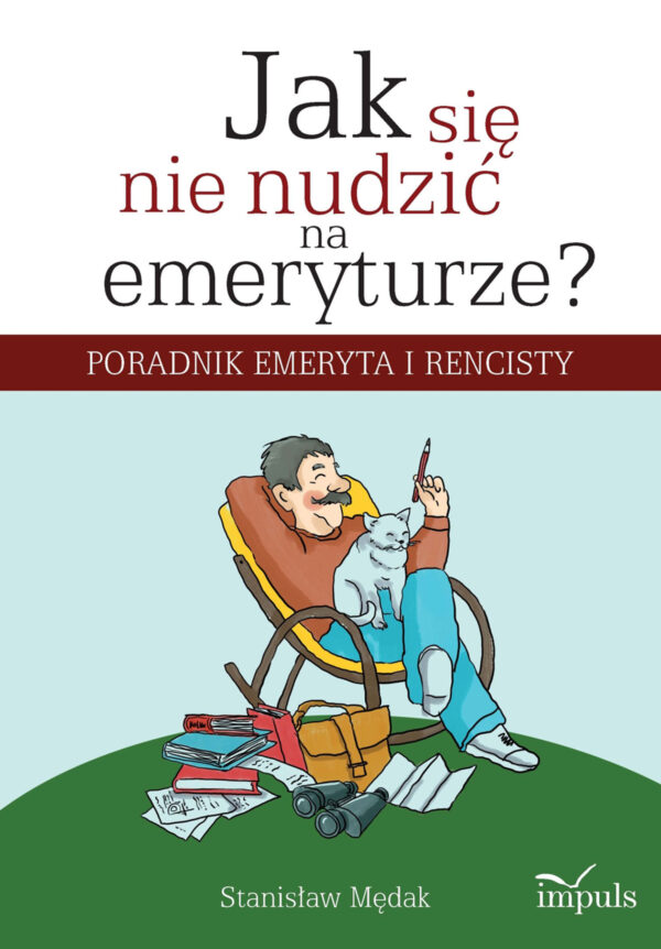 pedagogika. Jak się nie nudzić na emeryturze?. Poradnik emeryta i rencisty — okładka e-booka