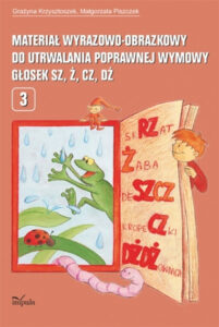pedagogika. Materiał wyrazowo-obrazkowy do utrwalania poprawnej wymowy głosek sz, ż, cz, dż — okładka e-booka