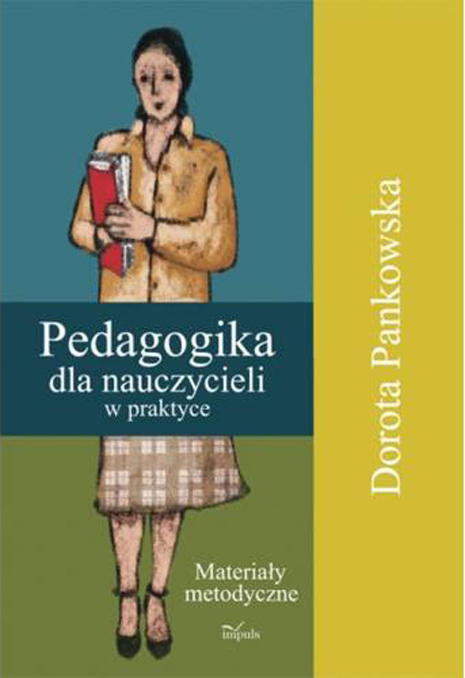 Tytuł: pedagogika. Pedagogika dla nauczycieli w praktyce. Materiały metodyczne
Autor: Dorota Pankowska
Wydawnictwo: Impuls
Formaty: PDF