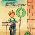 pedagogika. Zabawy matematyczne. Propozycje dla dzieci w wieku przedszkolnym i młodszym wieku szkolnym — okładka e-booka