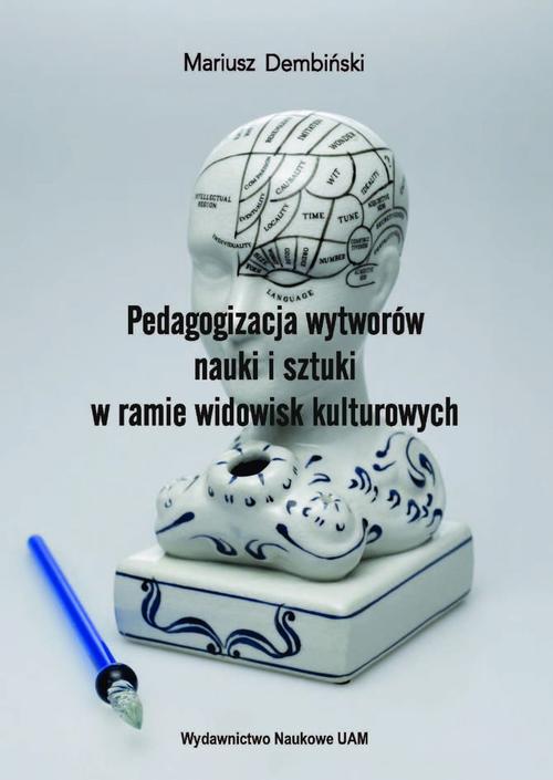 Tytuł: Pedagogizacja wytworów nauki i sztuki w ramie widowisk kulturowych
Autor: Mariusz Dembiński
Wydawnictwo: Uniwersytet im.Adama Mickiewicza w Poznaniu
Formaty: PDF