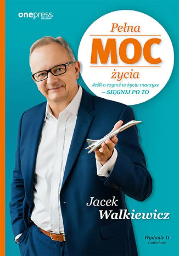 Pełna MOC życia. Jeśli o czymś w życiu marzysz - sięgnij po to. Wydanie II zmienione — okładka e-booka