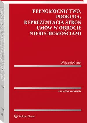 Tytuł: Pełnomocnictwo, prokura, reprezentacja stron umów w obrocie nieruchomościami
Autor: Wojciech Gonet
Wydawnictwo: Wolters Kluwer
Formaty: PDF