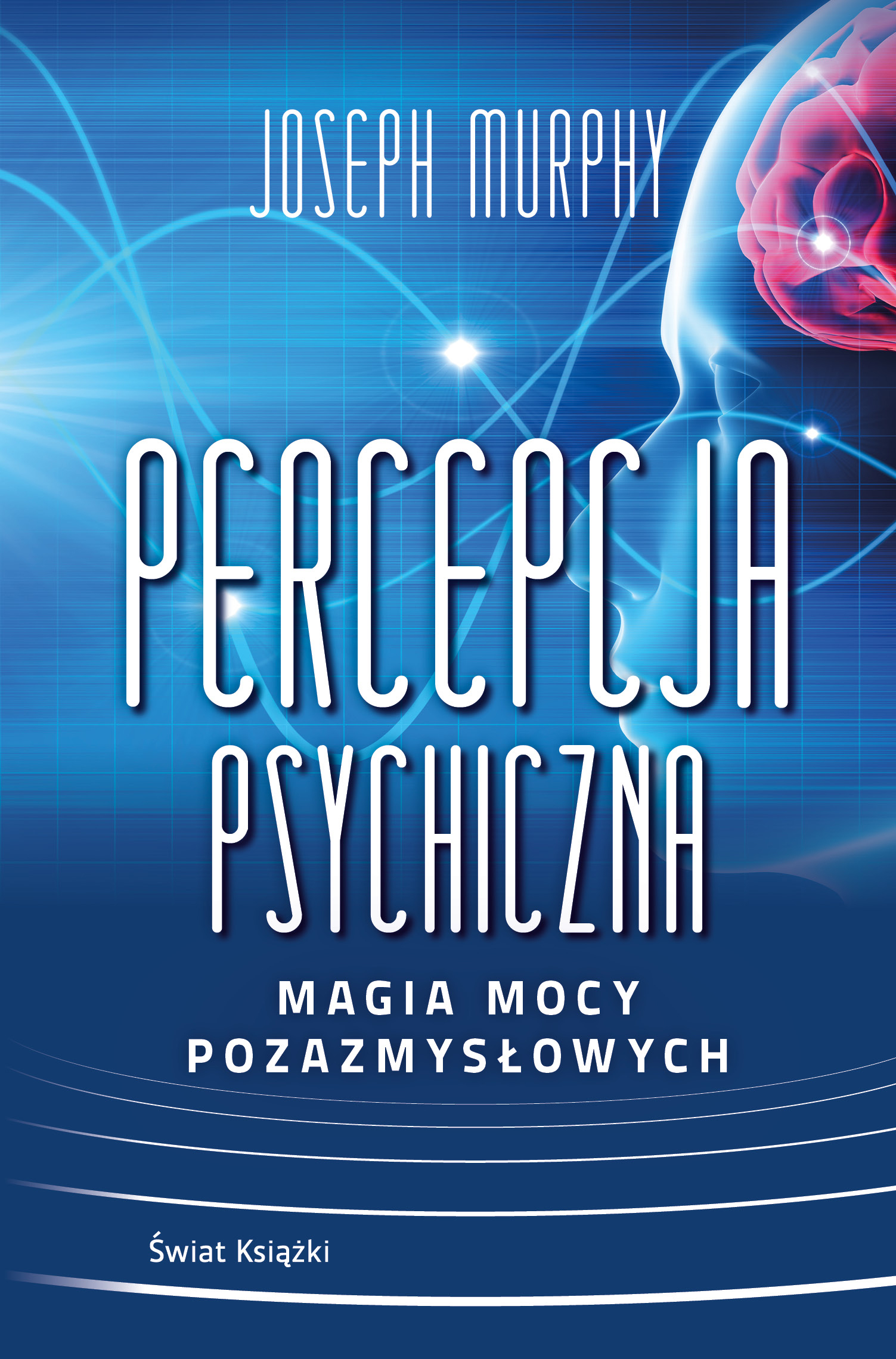 Tytuł: Percepcja psychiczna: magia mocy pozazmysłowej
Autor: Joseph Murphy
Wydawnictwo: Świat Książki
Formaty: EPUB, MOBI